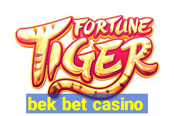 bek bet casino